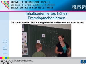 Inhaltsorientiertes frhes Fremdsprachenlernen EPLC Ein interkultureller fcherbergreifender und