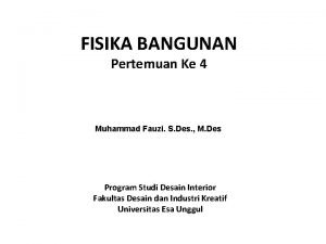 FISIKA BANGUNAN Pertemuan Ke 4 Muhammad Fauzi S