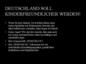 DEUTSCHLAND SOLL KINDERFREUNDLICHER WERDEN Wenn Sie jetzt denken