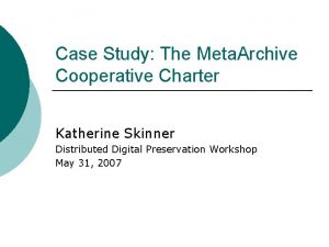 Case Study The Meta Archive Cooperative Charter Katherine