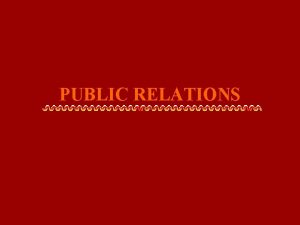 PUBLIC RELATIONS Public Relations jsou samostatnou dc funkc
