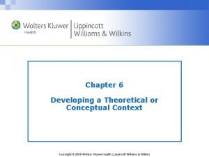 Chapter 6 Developing a Theoretical or Conceptual Context