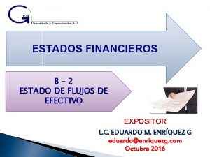 ESTADOS FINANCIEROS B 2 ESTADO DE FLUJOS DE