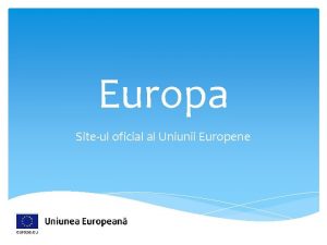 Europa Siteul oficial al Uniunii Europene Prezentare General