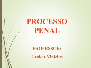 PROCESSO PENAL PROFESSOR Lanker Vincius DECLARAES DO OFENDIDO