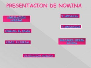 PRESENTACION DE NOMINA LEGISLACION LABORAL EMPLEADOR NOMINA EL