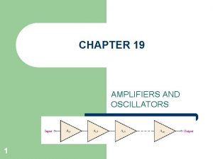 CHAPTER 19 AMPLIFIERS AND OSCILLATORS 1 Transistor AC
