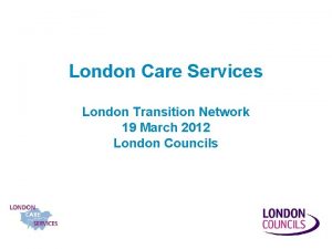 London Care Services London Transition Network 19 March
