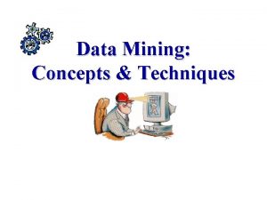 Data Mining Concepts Techniques Motivation Necessity is the