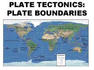 PLATE TECTONICS PLATE BOUNDARIES LAYERS OF THE EARTH