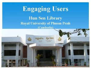 Engaging Users Hun Sen Library Royal University of