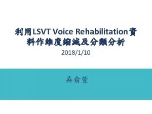 LSVT Voice Rehabilitation 2018110 1 LSVT 1 LSVT