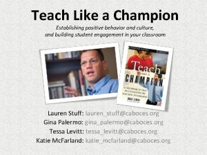 Teach Like a Champion Establishing positive behavior and