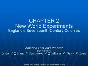 CHAPTER 2 New World Experiments Englands SeventeenthCentury Colonies