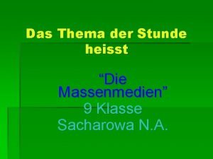 Das Thema der Stunde heisst Die Massenmedien 9