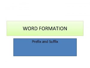 Word formation suffixes and prefixes
