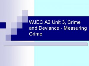 WJEC A 2 Unit 3 Crime and Deviance