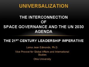 UNIVERSALIZATION THE INTERCONNECTION OF SPACE GOVERNANCE AND THE