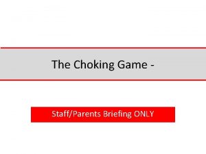 The Choking Game StaffParents Briefing ONLY The Choking
