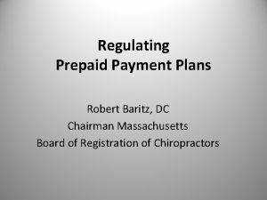 Regulating Prepaid Payment Plans Robert Baritz DC Chairman