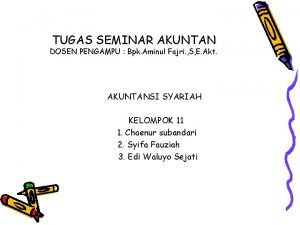 TUGAS SEMINAR AKUNTAN DOSEN PENGAMPU Bpk Aminul Fajri