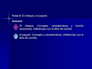 Tema 4 El cheque y el pagar Sumario