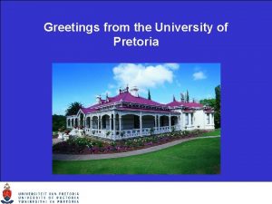 Greetings from the University of Pretoria Biggest residential