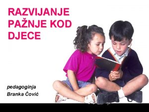 RAZVIJANJE PANJE KOD DJECE pedagoginja Branka ovi DJELA