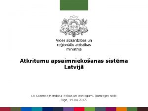 Atkritumu apsaimniekoanas sistma Latvij LR Saeimas Mandtu tikas