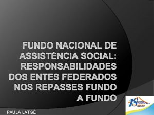 FUNDO NACIONAL DE ASSISTNCIA SOCIAL RESPONSABILIDADES DOS ENTES