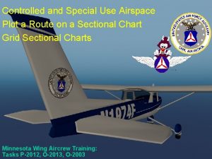 Controlled and Special Use Airspace Plot a Route