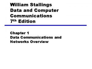 William Stallings Data and Computer Communications 7 th