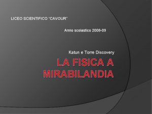 LICEO SCIENTIFICO CAVOUR Anno scolastico 2008 09 Katun