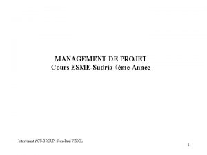 MANAGEMENT DE PROJET Cours ESMESudria 4me Anne Intervenant