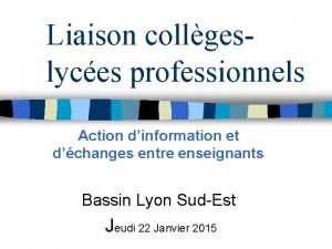 Liaison collgeslyces professionnels Action dinformation et dchanges entre