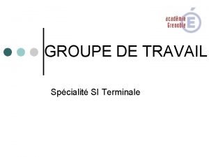 GROUPE DE TRAVAIL Spcialit SI Terminale Contexte 6