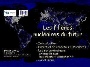Les filires nuclaires du futur Sylvain DAVID CNRSIN
