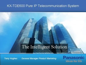 KXTDE 600 Pure IP Telecommunication System The Intelligent