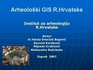 Arheoloki GIS R Hrvatske Institut za arheologiju R