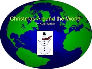 Christmas Around the World by Kusi Welch Did