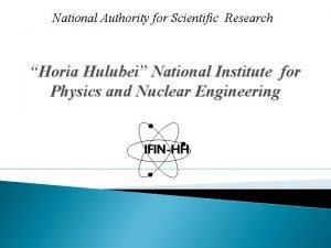 National Authority for Scientific Research Horia Hulubei National