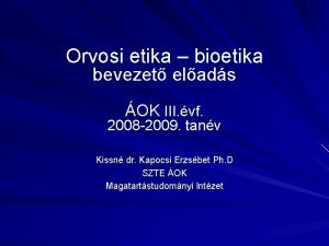 Orvosi etika bioetika bevezet elads OK III vf