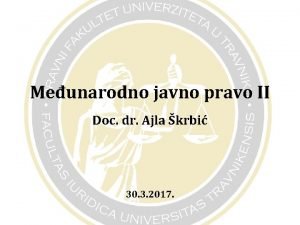 Meunarodno javno pravo II Doc dr Ajla krbi