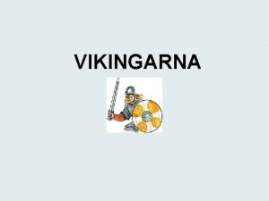 VIKINGARNA Historia och fakta Levde ungefr under r