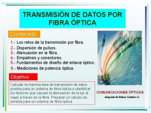 TRANSMISIN DE DATOS POR FIBRA PTICA Contenido 1