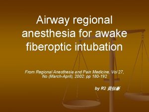 Airway regional anesthesia for awake fiberoptic intubation From