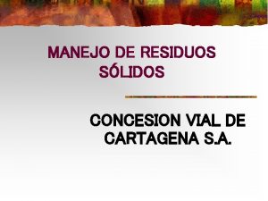 MANEJO DE RESIDUOS SLIDOS CONCESION VIAL DE CARTAGENA