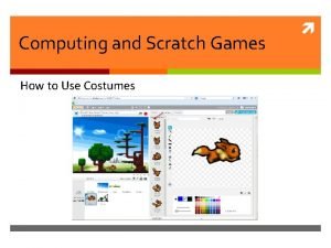 Computing and Scratch Games How to Use Costumes
