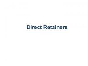Intracoronal direct retainers