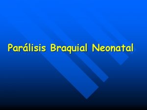 Parlisis Braquial Neonatal Lesiones Obsttricas Traumticas El proceso